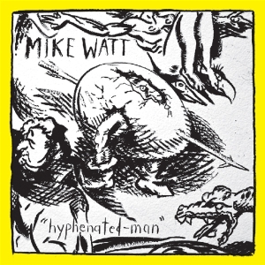 Mike Watt - Hyphenated Man in the group OUR PICKS /  Christmas gift tip Vinyl at Bengans Skivbutik AB (3925609)