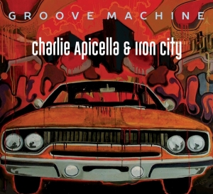 Charlie & Iron City Apicella - Groove Machine in the group CD / Jazz at Bengans Skivbutik AB (3925783)