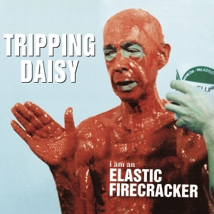 Tripping Daisy - I Am An Elastic Firecracker in the group OUR PICKS / Christmas gift tip CD at Bengans Skivbutik AB (3925916)