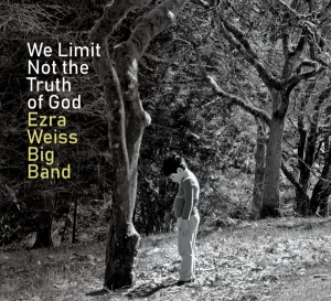 Ezra -Big Band- Weiss - We Limit Not The Truth Of God in the group OTHER / Övrigt / at Bengans Skivbutik AB (3927767)