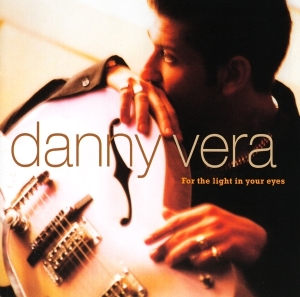 Danny Vera - For The Light In Your Eyes in the group CD / Country at Bengans Skivbutik AB (3928102)