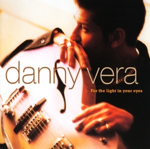 Danny Vera - For The Light In Your Eyes in the group OUR PICKS / Christmas gift tip CD at Bengans Skivbutik AB (3928102)