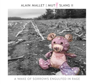 Alain Mallet - Mutt Slang Ii: A Wake Of Sorrows Engulfed In Rage in the group CD / Jazz at Bengans Skivbutik AB (3928533)