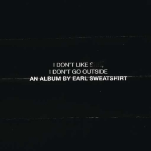 Earl Sweatshirt - I Don't Like Shit: I Don't Go Outside in the group Minishops / Earl Sweatshirt at Bengans Skivbutik AB (3928553)