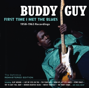 Buddy Guy - First Time I Met The Blues in the group CD / Blues,Jazz at Bengans Skivbutik AB (3929678)