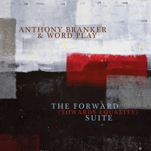 Anthony & Ascent Branker - The Forward (Towards Equality) Suite in the group CD / Jazz at Bengans Skivbutik AB (3930264)