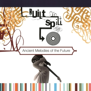 Built To Spill - Ancient Melodies Of The Future in the group OTHER /  at Bengans Skivbutik AB (3930694)