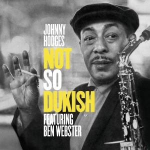 Johnny Hodges - Not So Dukish in the group CD / Jazz at Bengans Skivbutik AB (3930949)