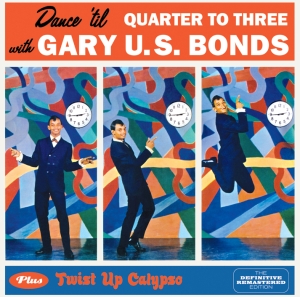 Gary U.S. Bonds - Dance 'Til Quarter To Three + Twist Up Calypso in the group CD / Pop-Rock,Övrigt at Bengans Skivbutik AB (3931317)