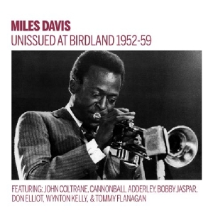 Miles Davis - Unissued 1952-59 Birdland Broadcasts in the group Minishops / Miles Davis at Bengans Skivbutik AB (3931562)