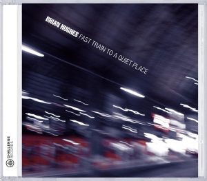 Brian Hughes - Fast Train To A Quiet Place in the group CD / Jazz at Bengans Skivbutik AB (3931572)