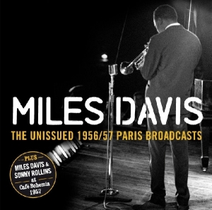 Davis Miles - Unissued 1956/57 Paris Broadcasts in the group CD / Jazz at Bengans Skivbutik AB (3932018)