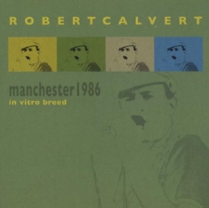 Robert Calvert - Live In Manchester 1986 in the group CD / Pop-Rock at Bengans Skivbutik AB (3932303)