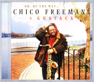 Chico Y Guataca Freeman - Oh By The Way... in the group CD / Jazz at Bengans Skivbutik AB (3933677)