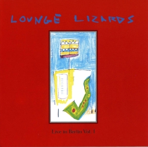 The Lounge Lizards - Live In Berlin 1991 Vol.1 in the group CD / Jazz at Bengans Skivbutik AB (3934098)