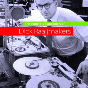 Dick Raaijmakers - Complete Tapemusic Of... in the group CD / Dance-Techno,Elektroniskt at Bengans Skivbutik AB (3934281)