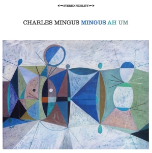 Charles Mingus - Mingus Ah Um in the group OUR PICKS / Most wanted classics on CD at Bengans Skivbutik AB (3934324)