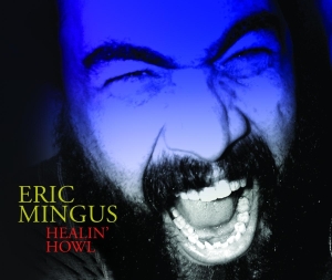 Eric Mingus - Healin' Howl in the group CD / Jazz at Bengans Skivbutik AB (3934353)