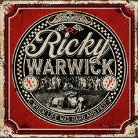 Ricky Warwick - When Life Was Hard & Fast in the group OUR PICKS / Christmas gift tip CD at Bengans Skivbutik AB (3934621)