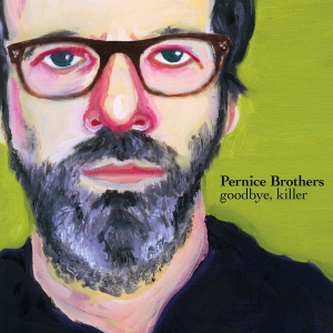 Pernice Brothers - Goodbye, Killer in the group CD / Pop-Rock at Bengans Skivbutik AB (3934896)