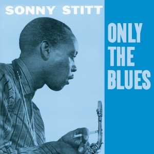 Sonny Stitt - Only The Blues in the group CD / Jazz at Bengans Skivbutik AB (3935594)