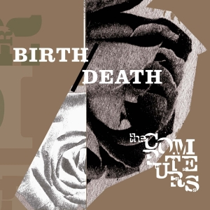 Computers - Birth/ Death in the group CD / Pop-Rock,Övrigt at Bengans Skivbutik AB (3935828)