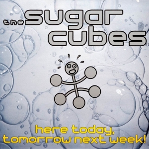 Sugarcubes - Here Today, Tomorrow Next Week! in the group CD / Pop-Rock,Övrigt at Bengans Skivbutik AB (3935861)