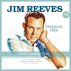 Jim Reeves - Am I Losing You - Greatest Hits in the group OUR PICKS /  Christmas gift tip Vinyl at Bengans Skivbutik AB (3936734)