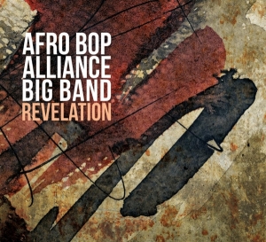 Afro Bop Alliance Big Band - Revelation in the group OTHER / Övrigt / at Bengans Skivbutik AB (3936832)