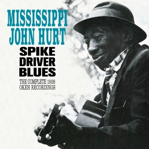 Mississippi John Hurt - Spike Driver Blues - Complete 1928 Okeh Recordings in the group CD / Blues,Jazz at Bengans Skivbutik AB (3936841)