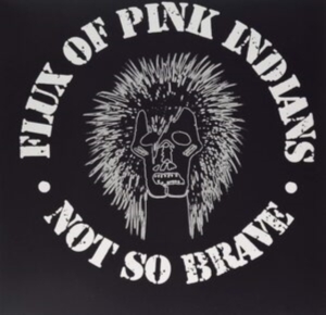 Flux Of Pink Indians - Not So Brave (Vinyl) in the group VINYL / Pop-Rock at Bengans Skivbutik AB (3945668)
