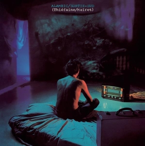 Thiéfaine Hubert-Félix - Alambic / Sortie Sud in the group OTHER / Övrigt / at Bengans Skivbutik AB (3950563)