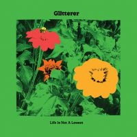 Glitterer - Life Is Not A Lesson in the group CD / Pop-Rock at Bengans Skivbutik AB (3961422)