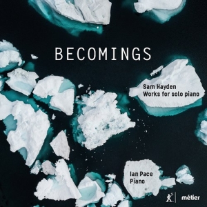 Hayden Sam - Becomings - Works For Solo Piano in the group OUR PICKS / Christmas gift tip CD at Bengans Skivbutik AB (3965585)