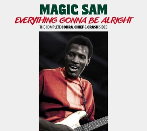 Magic Sam - Everything Gonna Be Alright - The Complete Cobra, Chief & Crash Sides in the group CD / Blues,Jazz at Bengans Skivbutik AB (3975256)