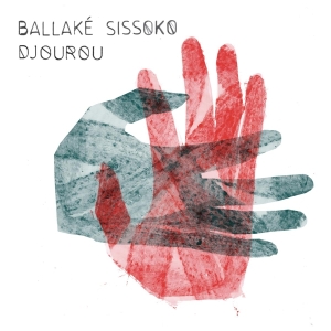 Ballake Sissoko - Djourou in the group OUR PICKS / Christmas gift tip CD at Bengans Skivbutik AB (3980829)