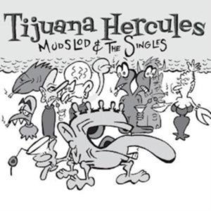 Tijuana Hercules - Mudslod And The Singles (White Viny in the group OTHER / Övrigt / at Bengans Skivbutik AB (3993731)