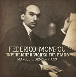 Marcel Worms - Mompou: Unpublished Works For Piano in the group CD / Klassiskt,Övrigt at Bengans Skivbutik AB (3995566)