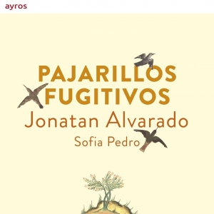 Jonatan Alvarado - Pajarillos Fugitivos in the group CD / Klassiskt,Övrigt at Bengans Skivbutik AB (3995825)