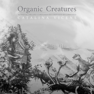 Vicens Catalina - Organic Creatures in the group OUR PICKS / Christmas gift tip CD at Bengans Skivbutik AB (3995865)