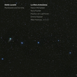 La Sfera Armoniosa / Nora Fischer / Claron Mcfadden / Paulina Van Laarhoven / Emma Huijser / Mike Fe - Kapsberger: Stelle Lucenti in the group CD / Klassiskt,Övrigt at Bengans Skivbutik AB (3996034)