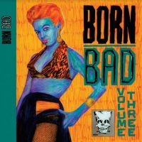 Blandade Artister - Born Bad Volume Three in the group VINYL / Pop-Rock at Bengans Skivbutik AB (3997817)