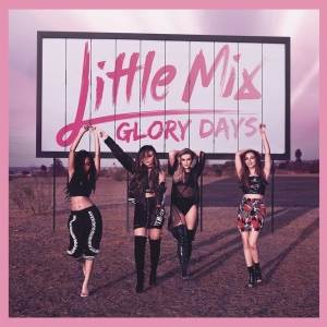 Little Mix - Glory Days in the group OTHER / Övrigt / at Bengans Skivbutik AB (4001565)
