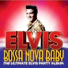 Elvis Presley - Bossa Nova Baby - Ultimate Party Album in the group OTHER / 10399 at Bengans Skivbutik AB (4005165)
