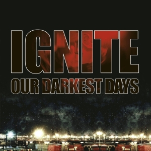 Ignite - Our Darkest Days in the group OTHER / Övrigt / at Bengans Skivbutik AB (4005583)