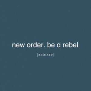 New Order - Be A Rebel Remixed in the group OTHER / / at Bengans Skivbutik AB (4015563)