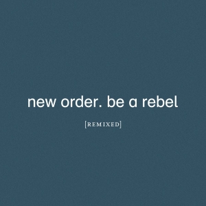 New Order - Be A Rebel Remixed in the group OTHER / / at Bengans Skivbutik AB (4015563)