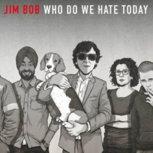 Bob Jim - Who Do We Hate Today (Ltd Vinyl Ed. in the group OTHER / / at Bengans Skivbutik AB (4018311)