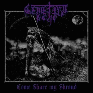 Cemetery Echo - Come Share My Shroud in the group MUSIK / CD-Maxi / Hårdrock at Bengans Skivbutik AB (4027309)