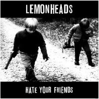 Lemonheads - Hate Your Friends in the group OUR PICKS / Friday Releases / Friday the 28th of June 2024 at Bengans Skivbutik AB (4040028)